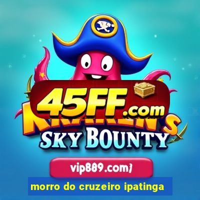 morro do cruzeiro ipatinga